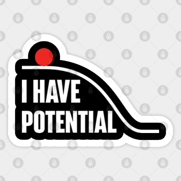 I Have Potential Energy Sticker by RiseInspired